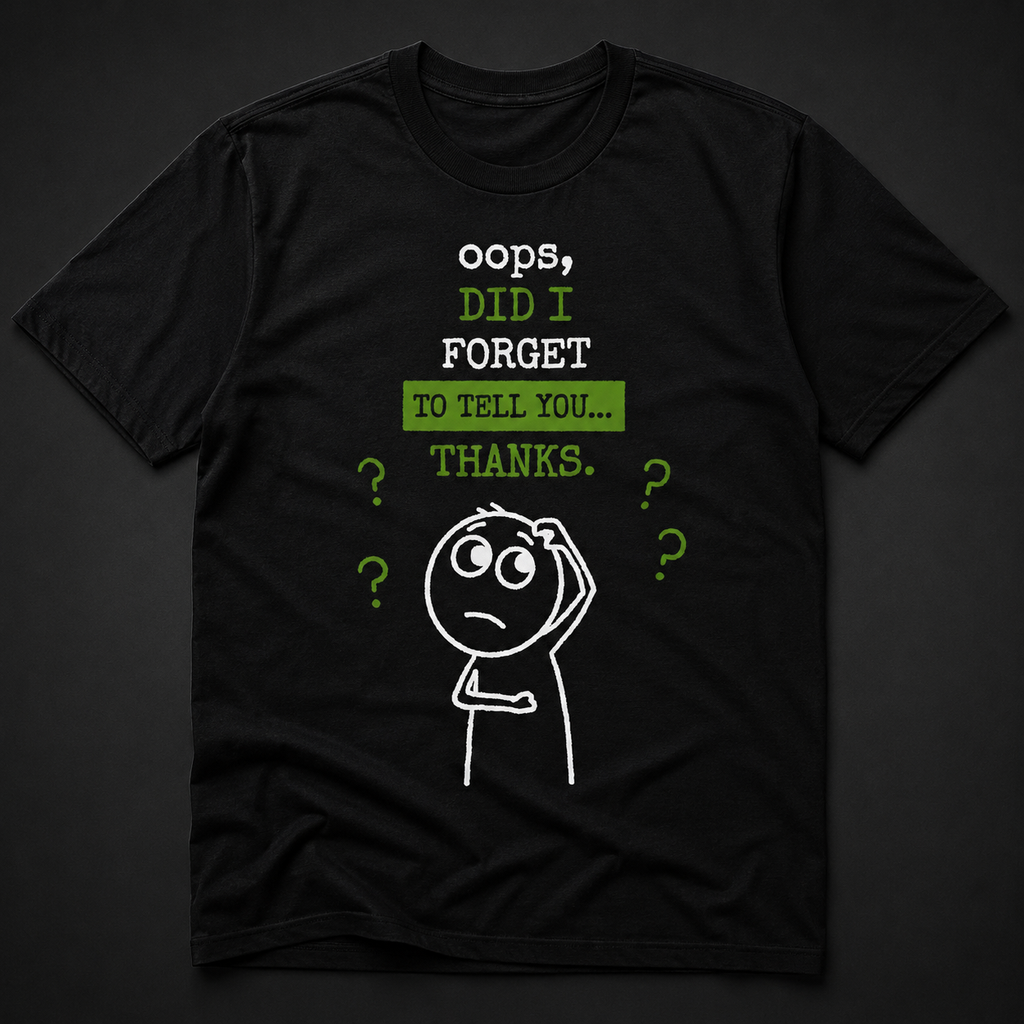 Oops, Did I Forget - (T-Shirt) Unisex