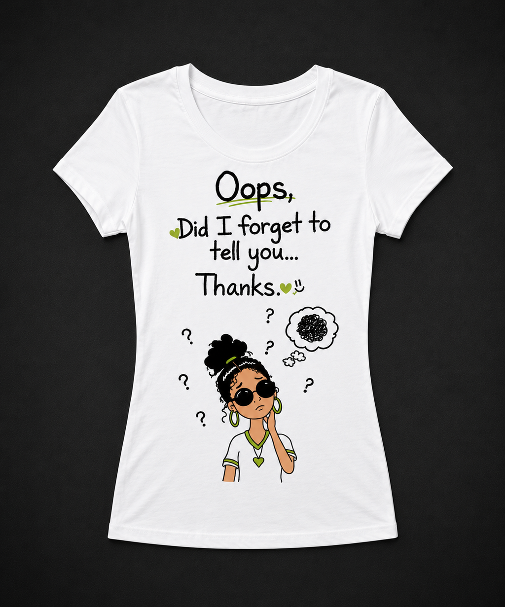 Oops, Did I Forget - (T-shirt)